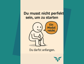 Du musst nicht perfekt sein, um zu starten